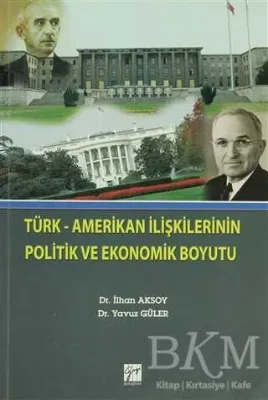Türk-Amerikan İlişkilerinin Politik ve Ekonomik Boyutu