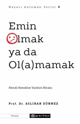 Emin Olmak ya da Olamamak - Hayatı Anlamak Serisi 6
