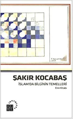 İslam`da Bilginin Temelleri Emr Kitabı
