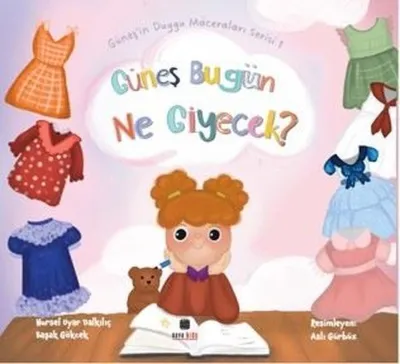 Güneş Bugün Ne Giyecek? Güneş'in Duygu Maceraları Serisi 1