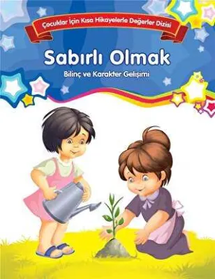 Sabırlı Olmak - Bilinç ve Karakter Gelişimi Büyük Boy