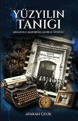 Yüzyılın Tanığı - Anadolu Ajansının Asırlık Öyküsü