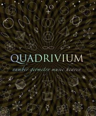 Quadrivium (Wooden Books Compendia)
