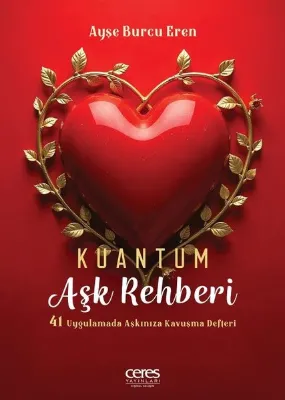 Kuantum Aşk Rehberi - 41 Uygulamada Aşkınıza Kavuşma Rehberi