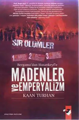 Bergama`dan Hasankeyf`e Madenler Ve Emperyalizm