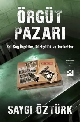 Örgüt Pazarı: Sağ - Sol Örgütler Kürtçülük ve Tarikatlar
