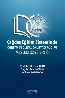 Çağdaş Eğitim Sisteminde Öğretmen Dijital Okuryazarlığı ve Mesleki Öz - Yeterliği