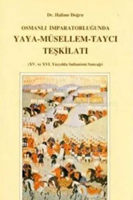 Osmanlı İmparatorluğu’nda Yaya - Müsellem - Taycı Teşkilatı