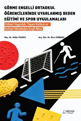 Görme Engelli Ortaokul Öğrencilerinde Uyarlanmış Beden Eğitimi ve Spor Uygulamaları