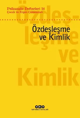 Çocuk ve Ergen Çalışmaları - Özdeşleme ve Kimlik-Psikanaliz Defterleri 14