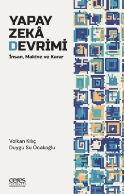 Yapay Zeka Devrimi: İnsan Makine ve Karar