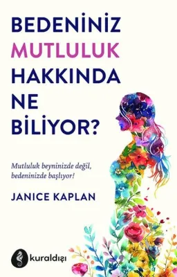 Bedeniniz Mutluluk Hakkında Ne Biliyor?