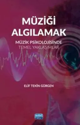 Müziği Algılamak - Müzik Psikolojisinde Temel Yaklaşımlar