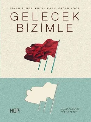 Gelecek Bizimle - Sinan Suner Erdal Eren Ercan Koca