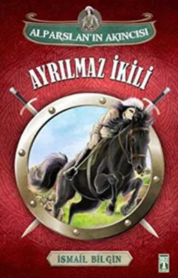 Alparslan`ın Akıncısı : Ayrılmaz İkili