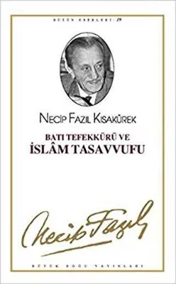 Batı Tefekkürü ve İslam Tasavvufu : 18 - Necip Fazıl Bütün Eserleri