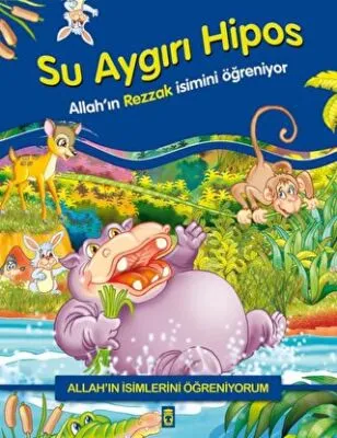 Allah`ın İsimlerini Öğreniyorum: Su Aygırı Hipos