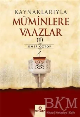 Kaynaklarıyla Mü`minlere Vaazlar 1