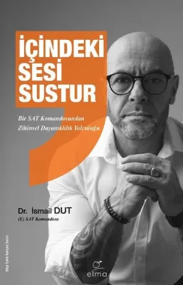 İçindeki Sesi Sustur - Bir SAT Komandosundan Zihinsel Dayanıklılık Yolculuğu