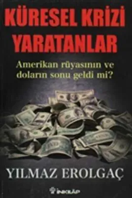 Küresel Krizi Yaratanlar