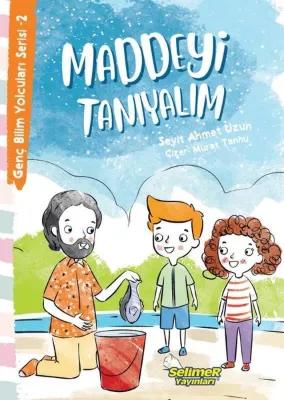 Maddeyi Tanıyalım - Genç Bilim Yolcuları Serisi 2