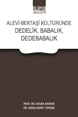 Alevi - Bektaşi Kültüründe Dedelik Babalık Dedebabalık