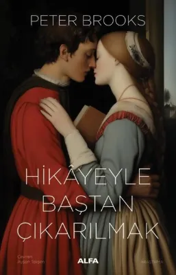 Hikayeyle Baştan Çıkarılmak - Anlatının Kullanımı ve Suiistimali