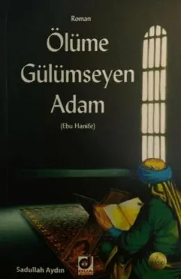 Ölüme Gülümseyen Adam Ebu Hanife