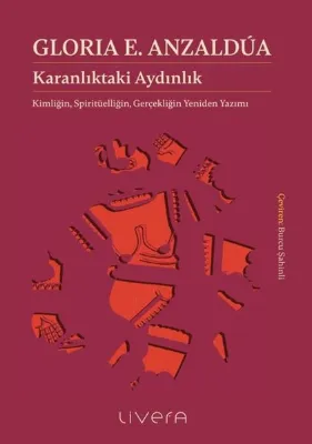 Karanlıktaki Aydınlık: Kimliğin Spiritüelliğin Gerçekliğin Yeniden Yazımı