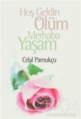 Hoşgeldin Ölüm Merhaba Yaşam