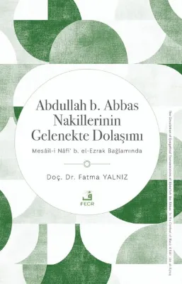 Abdullah b.Abbas Nakillerinin Gelenekte Dolaşımı - Mesail-i Nafi b.El - Ezrak Bağlamında