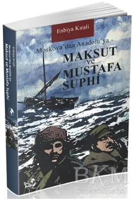Moskova’dan Anadolu’ya Maksut ve Mustafa Suphi
