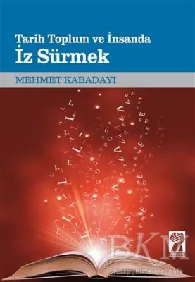 Tarih, Toplum ve İnsanda iz Sürmek