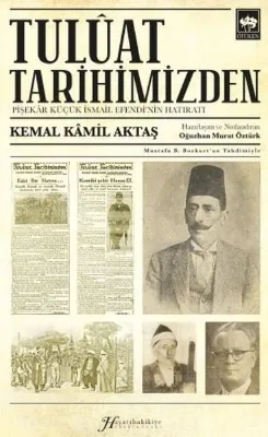 Tuluat Tarihimizden: Pişekar Küçük İsmail Efendi'nin Hatıratı