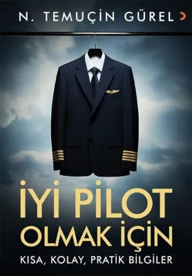 İyi Pilot Olmak İçin Kısa Kolay Pratik Bilgiler