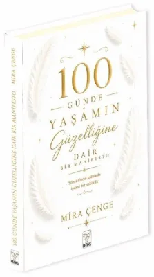 100 Günde Yaşamın Güzelliğine Dair Bir Manifesto