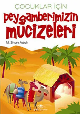 ÇOCUKLAR İÇİN PEYGAMBERİMİZİN MUCİZELERİ