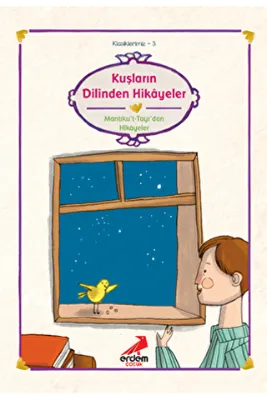 Kuşların Dilinden Hikayeler Mantıku`t-Tayr`dan Hikayeler
