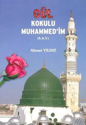 Gül Kokulu Muhammed`im S.A.V.