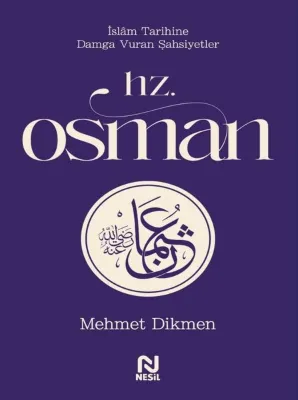 Hz. Osman - İslam Tarihine Damga Vuran Şahsiyetler