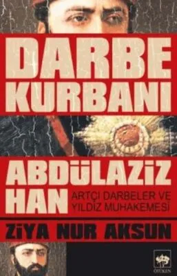 Darbe Kurbanı Abdülaziz Han
