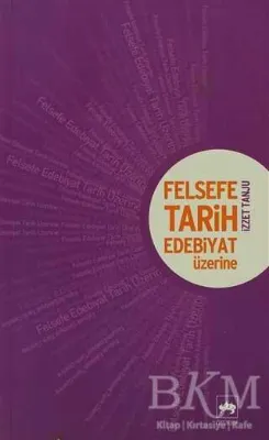 Felsefe, Tarih, Edebiyat Üzerine