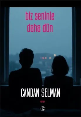 Biz Seninle Daha Dün