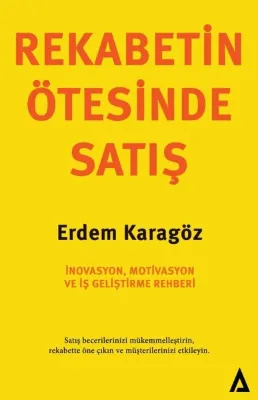 Rekabetin Ötesinde Satış İnovasyon Motivasyon ve İş Geliştirme Rehberi