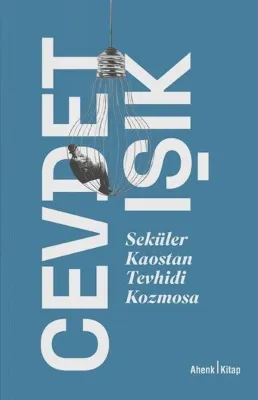 Seküler Kaostan Tevhidi Kozmosa