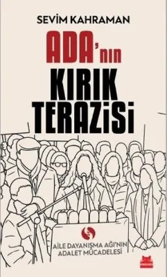 Ada'nın Kırık Terazisi - Aile Dayanışma Ağı'nın Adalet Mücadelesi