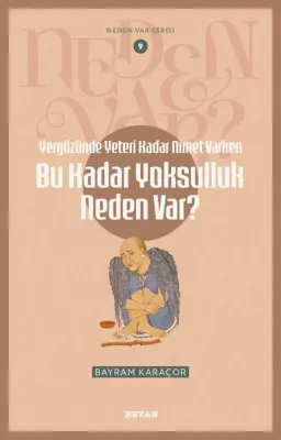 Yeryüzünde Yeterince Nimet Varken Bu Kadar Yoksulluk Neden Var? Neden Var Serisi 9