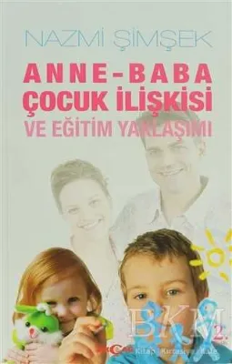 Anne - Baba Çocuk İlişkisi ve Eğitim Yaklaşımı