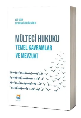Mülteci Hukuku - Temel Kavramlar ve Mevzuat