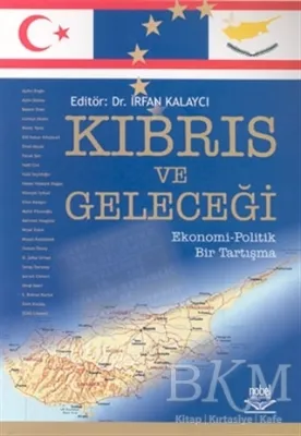 Kıbrıs ve Geleceği Ekonomi - Politik Bir Tartışma